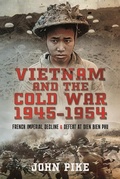 Cover: Vietnam and the Cold War 1945-1954 - Pen & Sword Military