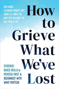 Enlarge image Cover: How to Grieve What We've Lost - New Harbinger Publications