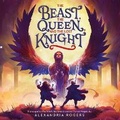 Cover: The Beast, the Queen, and the Lost Knight - Little, Brown Books for Young Readers