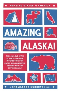 Enlarge image Cover: Amazing Alaska! - Knowledge Nugget Books