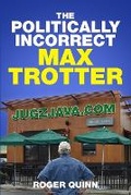 Cover: The Politically Incorrect Max Trotter - Expose Crime Mystery Press