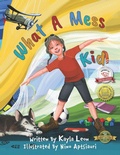 Cover: What a Mess Kid - Hasmark Publishing