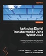 Cover: Achieving Digital Transformation Using Hybrid Cloud - Packt Publishing