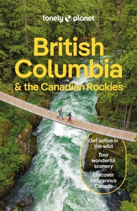 Abbildung von: Lonely Planet British Columbia & the Canadian Rockies - Lonely Planet Global Limited