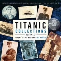 Enlarge image Cover: Titanic Collections Volume 2: Fragments of History - The History Press Ltd