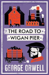 Abbildung von: The Road to Wigan Pier - Alma Classics