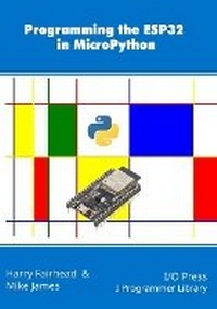 Enlarge image Cover: Programming the ESP32 in MicroPython - I/O Press