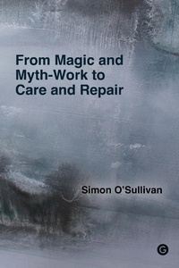 Enlarge image Cover: From Magic and Myth-Work to Care and Repair - Goldsmiths Press