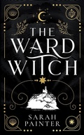 Cover: The Ward Witch - Siskin Press Limited