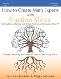 Cover: How to Create Math Experts with Fraction Slices - LtoJ Press