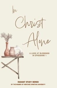 Abbildung von: In Christ Alone - Heritage Christian University Press