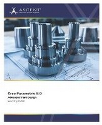 Enlarge image Cover: Creo Parametric 8.0 Advanced Part Design - Ascent - Center for Technical Knowledge
