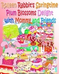 Cover: Rolleen Rabbit's Springtime Plum Blossoms Delight with Mommy and Friends - Annie and Rowena