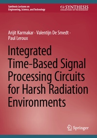 Enlarge image Cover: Integrated Time-Based Signal Processing Circuits for Harsh Radiation Environments - Springer
