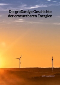 Abbildung von: Die großartige Geschichte der erneuerbaren Energien - Jaltas Books