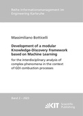 Cover: Development of a modular Knowledge-Discovery Framework based on Machine Learning for the interdisciplinary analysis of complex phenomena in the context of GDI combustion processes - KIT Scientific Publishing