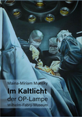Cover: Maina-Miriam Munsky Im Kaltlicht der OP-Lampe - Murken-Altrogge