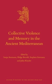Enlarge image Cover: Collective Violence and Memory in the Ancient Mediterranean - Brill