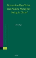 Cover: Determined by Christ: The Pauline Metaphor 'Being in Christ' - Brill