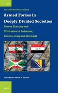 Cover: Armed Forces in Deeply Divided Societies: Lebanon, Bosnia-Herzegovina, Iraq and Burundi - Brill