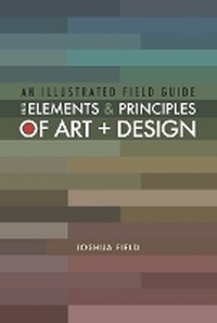 Enlarge image Cover: An Illustrated Field Guide to the Elements and Principles of Art + Design - Grimfield Press