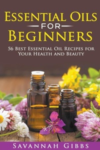 Abbildung von: Essential Oils for Beginners - Savannah Gibbs