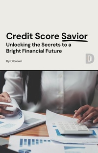 Enlarge image Cover: Credit Score Savior - D Brown