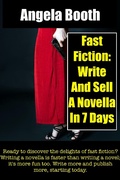 Cover: Fast Fiction: Write And Sell A Novella In 7 Days - Angela Booth