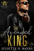 Cover: The Avenged King (The Dark Kings of NYC, #4) - Juliette Banks