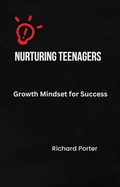 Cover: Nurturing Teenagers' Growth Mindset for Success - Richard Porter