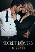 Cover: Secret Lovers - J R Gale Publishing LLC