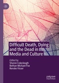 Cover: Difficult Death, Dying and the Dead in Media and Culture - Palgrave Macmillan