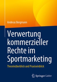 Bild vergrößern Bild: Verwertung kommerzieller Rechte im Sportmarketing - Springer Gabler