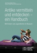 Cover: Antike vermitteln und entdecken - ein Handbuch - Wochenschau Verlag