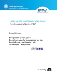 Abbildung von: Energieeinkopplung und Energieumwandlungsprozesse bei der Bearbeitung von Metallen mit ultrakurzen Laserpulsen - utzverlag GmbH