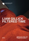 Cover: Liam Gillick - Filtered Time. Reflexionen &uuml;ber das Pergamonmuseum - Dr. Cantz'sche Verlagsgesellschaft mbH & Co. KG
