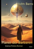 Cover: Planet der Barbaren - Science-Fiction-Roman - Verlag DeBehr