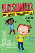 Cover: Flat Stanley's Adventures in Classroom 2E #3: The 100th Day - HarperCollins