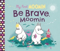 Abbildung von: My First Moomin: Be Brave, Moomin - Puffin