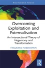 Cover: Overcoming Exploitation and Externalisation - Taylor & Francis