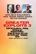 Cover: Greater Exploits - 3 - Smith Wigglesworth - Arch. Benson Andrew Idahosa - William Branham - Midas Touch GEMS
