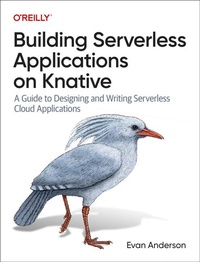 Abbildung von: Building Serverless Applications on Knative - O'Reilly