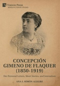 Cover: Concepcion Gimeno de Flaquer (1850-1919): Her Personal Letters, Short Stories, and Journalism - Vernon Press