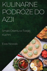 Enlarge image Cover: Kulinarne Podroze do Azji - Ewa Nowak