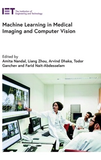Enlarge image Cover: Machine Learning in Medical Imaging and Computer Vision - Institution of Engineering and Technology