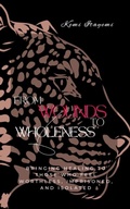 Cover: From Wounds to Wholeness - Distributed By Ingram Spark
