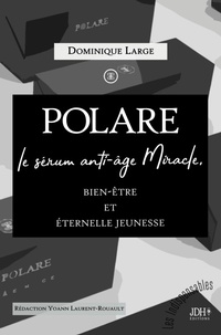 Abbildung von: POLARE, le serum anti-age Miracle - Jdh Editions
