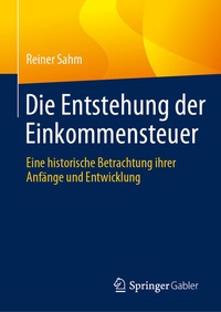 Abbildung von: Die Entstehung der Einkommensteuer - Springer Gabler