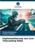 Cover: Implementierung von Live Telecasting Robo - Verlag Unser Wissen