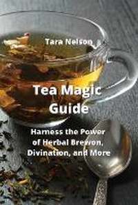 Enlarge image Cover: Tea Magic Guide - Tara Nelson